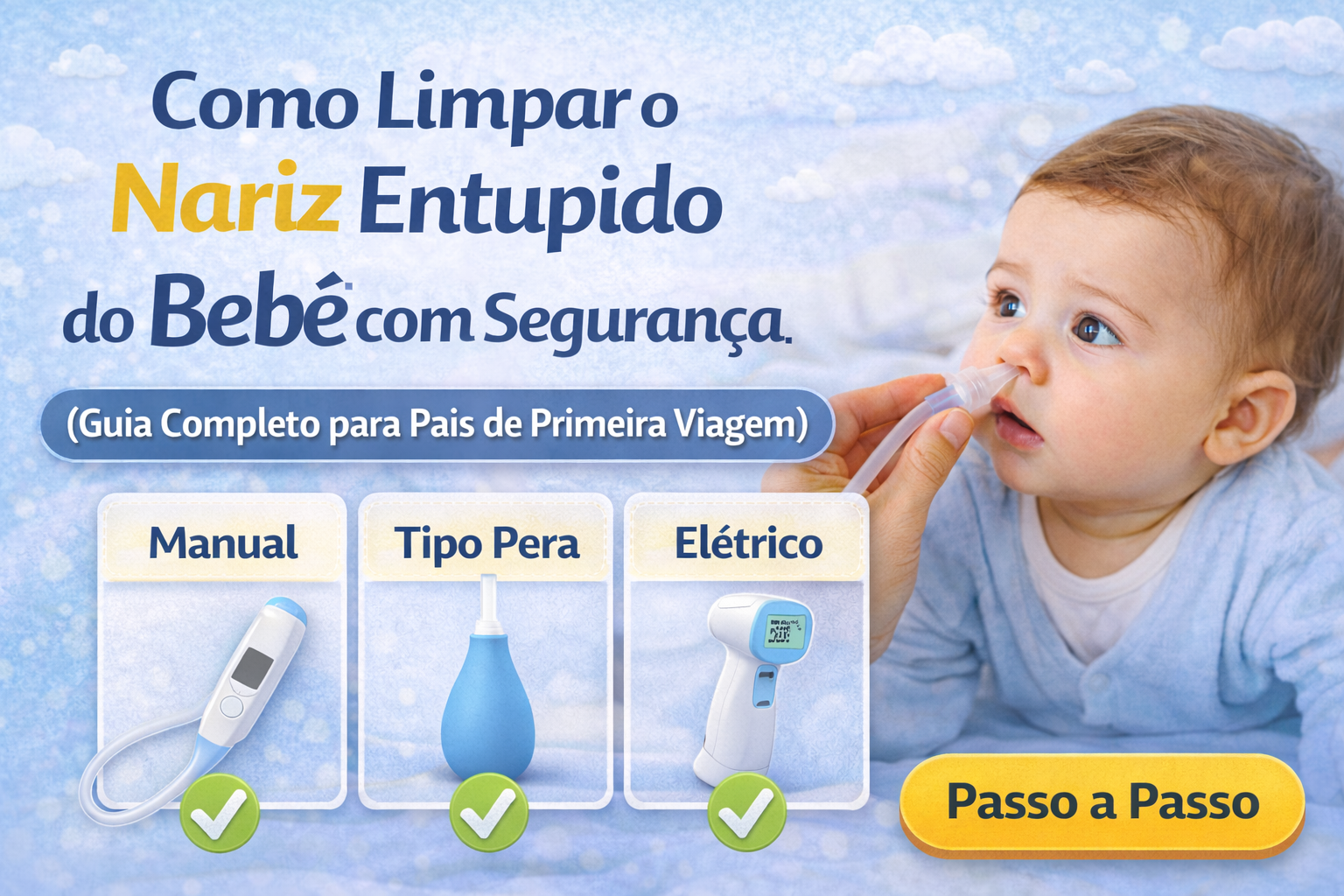 👶 Como Limpar o Nariz Entupido do Bebê com Segurança (Guia Completo para Pais de Primeira Viagem)