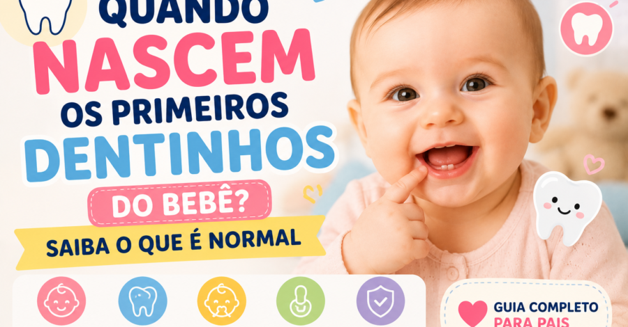 🦷 Quando Nascem os Primeiros Dentinhos do Bebê? Saiba o Que é Normal