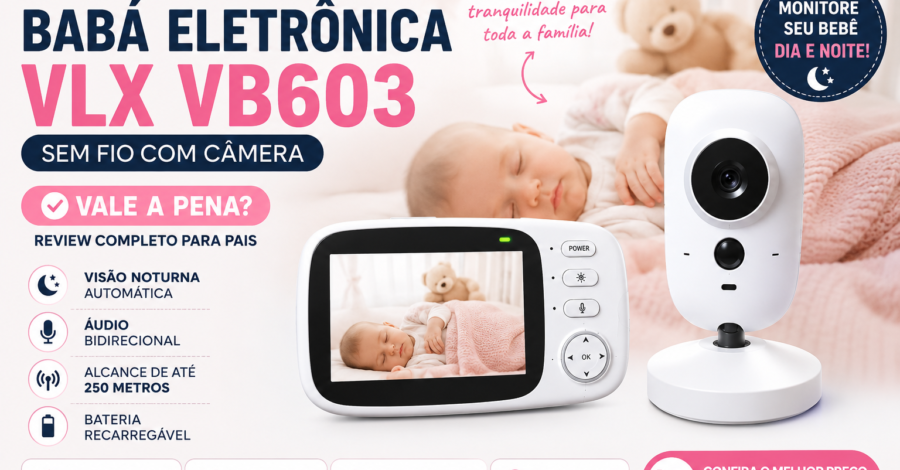 👶 Babá Eletrônica VLX VB603 sem Fio com Câmera: Vale a Pena? Guia Completo para Pais