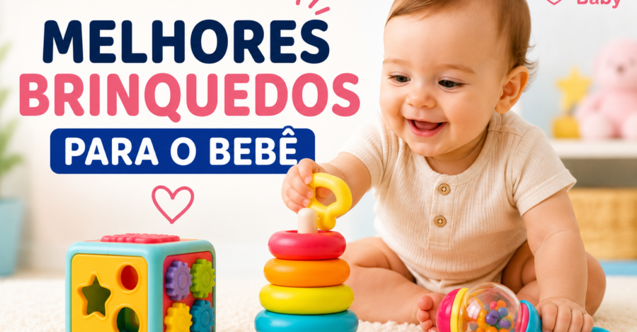 🧸 Brinquedos Educativos Para Bebês: Como Escolher o Melhor Para Cada Idade?
