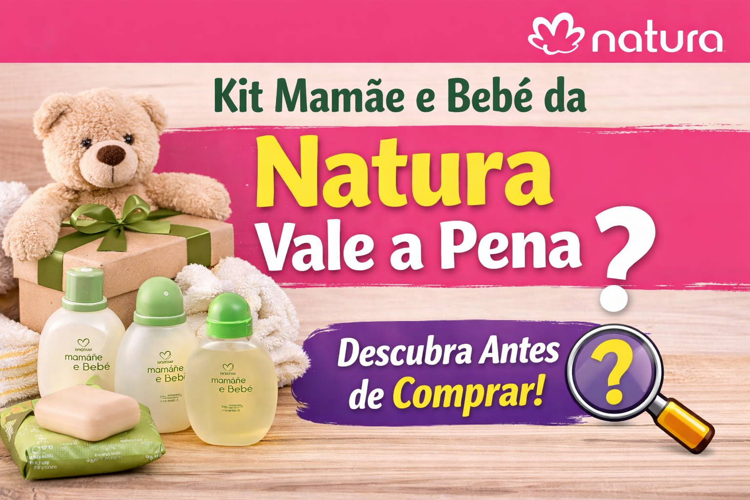 🍼 Kit Mamãe e Bebê da Natura Vale a Pena? Descubra Antes de Comprar
