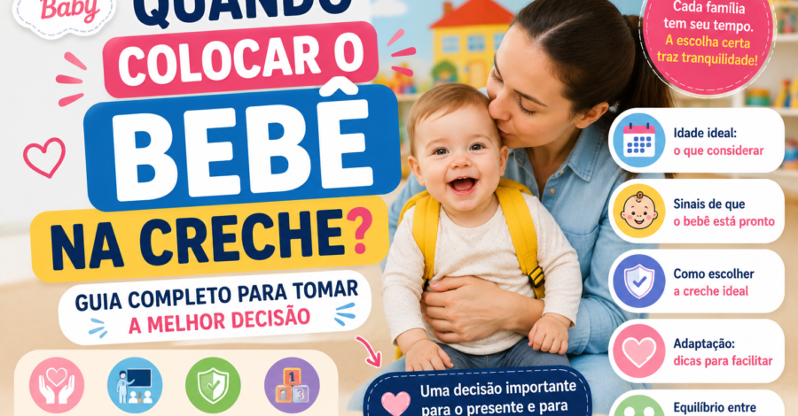 Quando colocar o bebê na creche? Guia completo para tomar a melhor decisão
