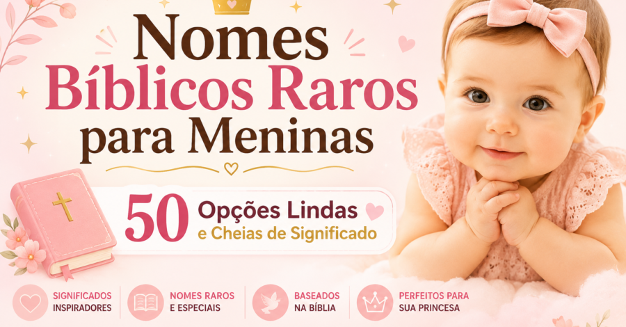👑 Nomes Bíblicos Raros para Meninas: 50 Opções Lindas e Cheias de Significado