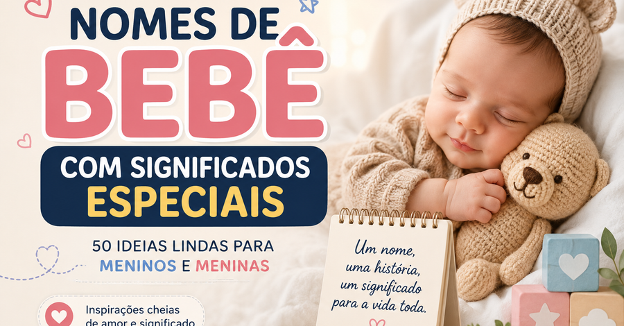 Nomes de Bebê com Significados Especiais: 50 Ideias Lindas para Meninos e Meninas